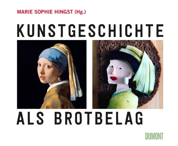 Bild von Hingst, Marie Sophie (Hrsg.): Kunstgeschichte als Brotbelag