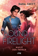 Bild von Swift, Dana: Bound by Firelight - Magie der Farben