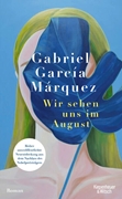 Bild von García Márquez, Gabriel: Wir sehen uns im August