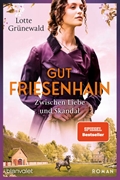 Bild von Grünewald, Lotte: Gut Friesenhain - Zwischen Liebe und Skandal